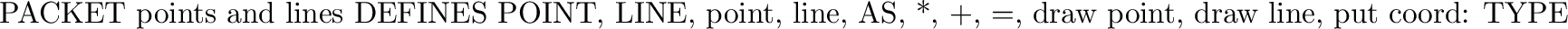 \begin{elan}
program:
POINT a :: point (100.0, 400.0) AS ''A'',
b :: point ...
...bc);
draw line (ca);
TEXT VAR wait :: inchar;
enter text mode.
\end{elan}