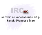 serwer: irc.vanessa-mae.art.pl ; kana│: #Vanessa-Mae