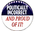 POLITICALLY INCORRECT