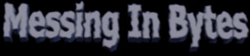 ╖ MiB ╖ Messing in Bytes ╖ MiB ╖