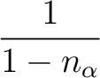 $\displaystyle {\frac{{n_{\alpha}}}{{\omega-\epsilon_{<,\alpha}
+ i\eta}}}$