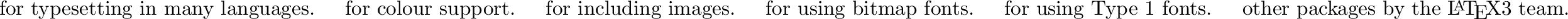 \begin{citations}
\item[babel] for typesetting in many languages.
\item[color] f...
... Type~1 fonts.
\item[tools] other packages by the \LaTeX 3 team.
\end{citations}