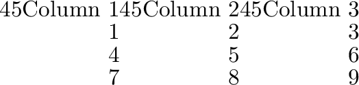 \begin{example}
\begin{quote}
\begin{tabular}{rrr}
\begin{turn}{45}Column 1\end{...
...ne
1& 2& 3\\
4& 5& 6\\
7& 8& 9\\
\hline
\end{tabular}\end{quote}\end{example}