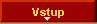  Vstup 