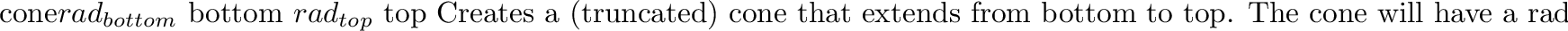 \begin{defprim}{disc}{{\em radius} \evec{pos} \evec{normal}}
Creates a disc centered at the given position and with the
indicated surface normal.
\end{defprim}