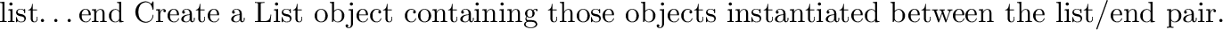 \begin{defkey}{grid}{{\em xvox yvox zvox} \ldots {\tt end}}
Create a Grid objec...
... those objects
instantiated between the {\tt grid}/{\tt end} pair.
\end{defkey}