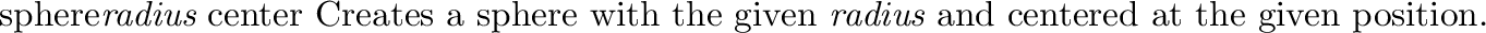 \begin{defprim}{torus}{{\em rmajor rminor} \evec{center} \evec{up}}
Creates a t...
...around the center
point at a distance equal to the major radius.
\end{defprim}