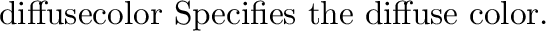 \begin{defkey}{specular}{\evec{color}}
Specifies the base color of specular reflections.
\end{defkey}