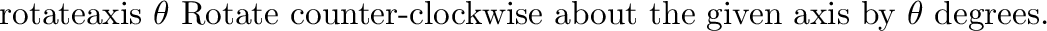 \begin{defkey}{scale}{\evec{v}}
Scale by {\em v}.
\end{defkey}