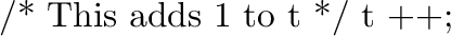 \begin{example}
/* Go on with next element */
t ++;
\end{example}