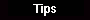 Tips