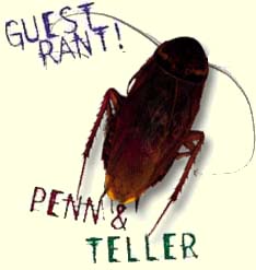 Guest Rant: Penn and Teller