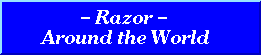 Razor
Around the World