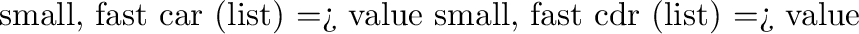 \begin{example}
{small, fast} set-car (cons new-value)
{small, fast} set-cdr (cons new-value)
\end{example}